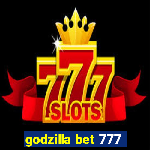 godzilla bet 777